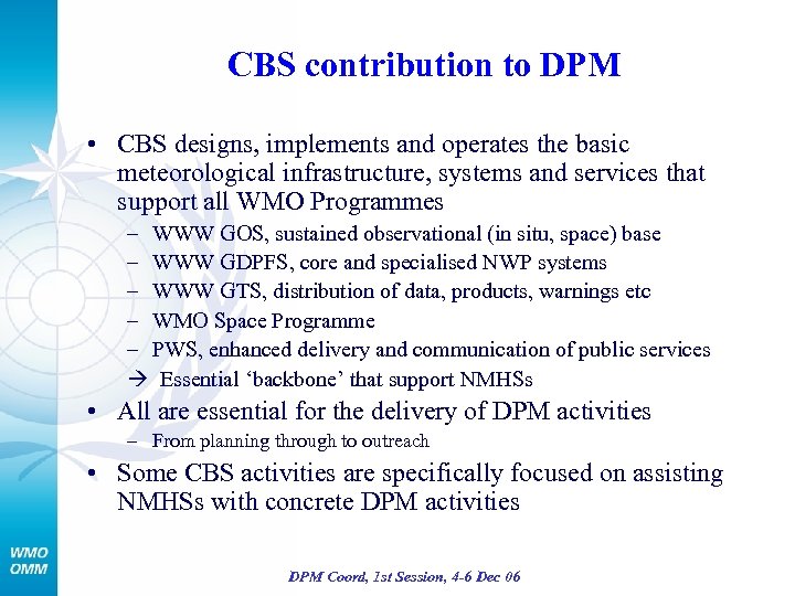 CBS contribution to DPM • CBS designs, implements and operates the basic meteorological infrastructure,