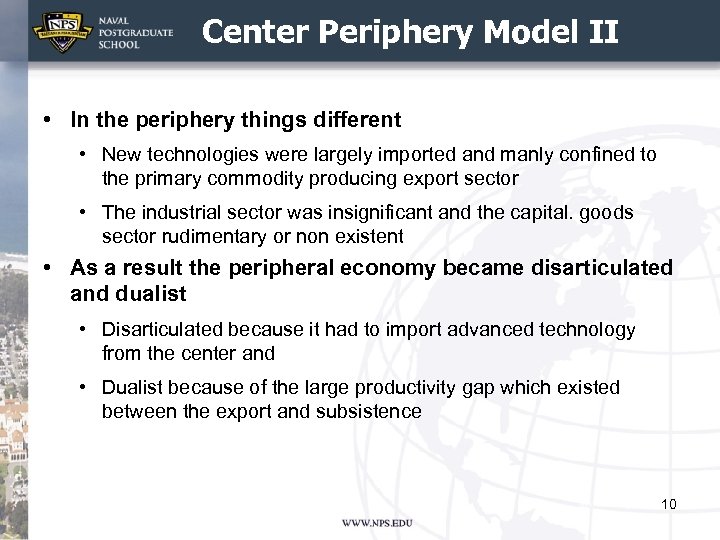 Center Periphery Model II • In the periphery things different • New technologies were
