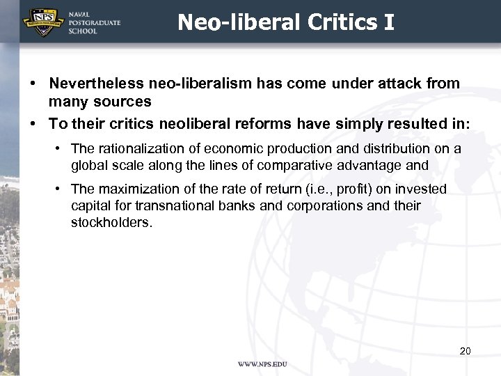 Neo-liberal Critics I • Nevertheless neo-liberalism has come under attack from many sources •