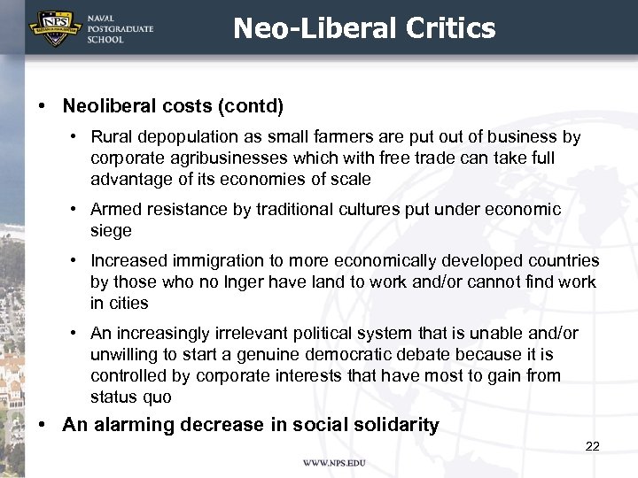 Neo-Liberal Critics • Neoliberal costs (contd) • Rural depopulation as small farmers are put