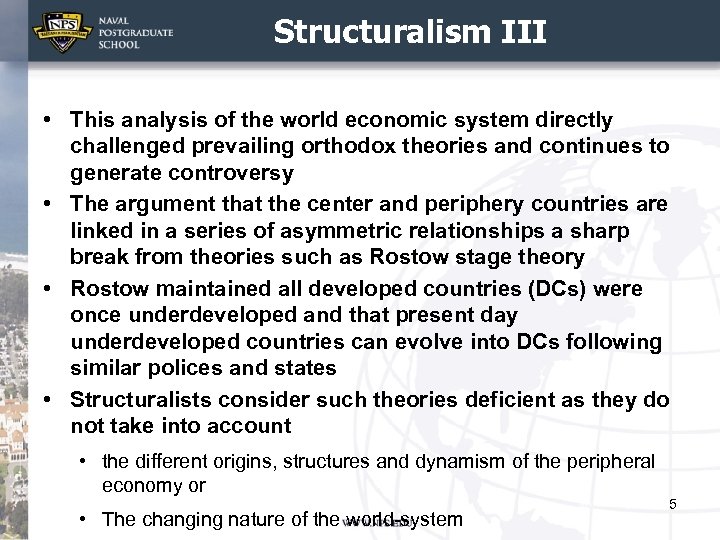 Structuralism III • This analysis of the world economic system directly challenged prevailing orthodox