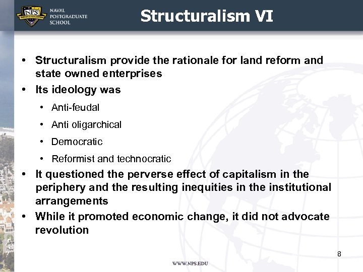 Structuralism VI • Structuralism provide the rationale for land reform and state owned enterprises