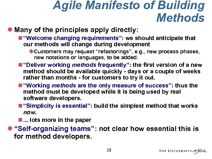 Agile Manifesto of Building Methods l Many of the principles apply directly: n “Welcome