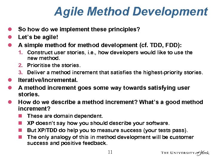 Agile Method Development l l l So how do we implement these principles? Let’s