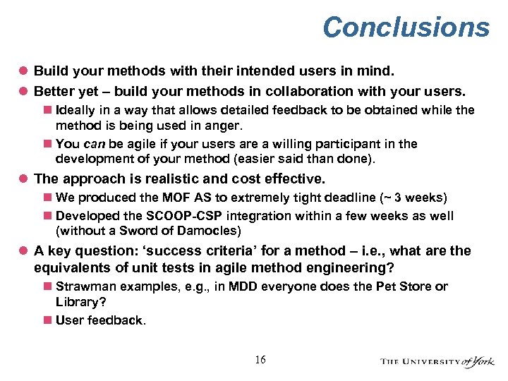 Conclusions l Build your methods with their intended users in mind. l Better yet