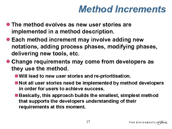 Method Increments l The method evolves as new user stories are implemented in a