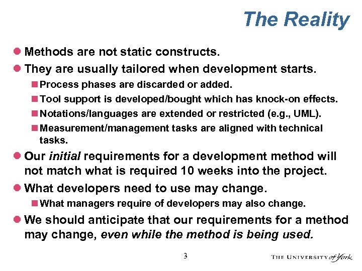 The Reality l Methods are not static constructs. l They are usually tailored when