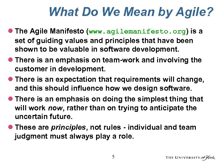 What Do We Mean by Agile? l The Agile Manifesto (www. agilemanifesto. org) is