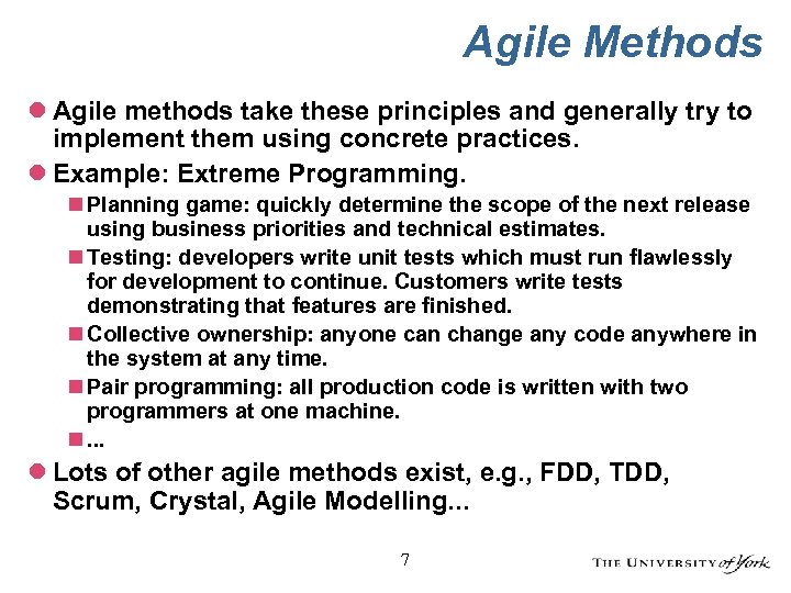 Agile Methods l Agile methods take these principles and generally try to implement them