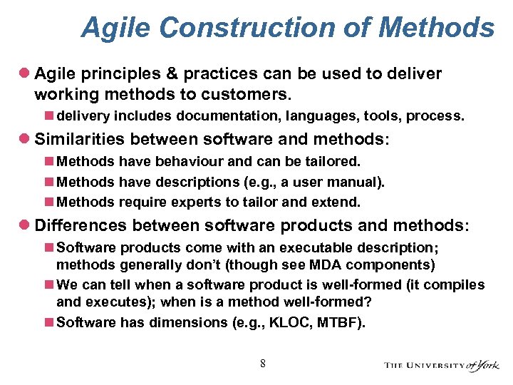 Agile Construction of Methods l Agile principles & practices can be used to deliver