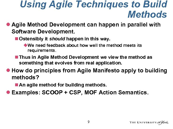 Using Agile Techniques to Build Methods l Agile Method Development can happen in parallel