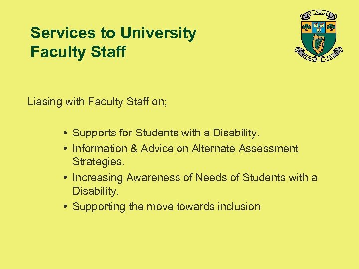 Services to University Faculty Staff Liasing with Faculty Staff on; • Supports for Students