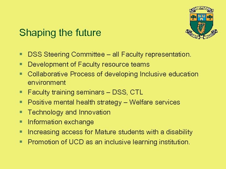 Shaping the future § DSS Steering Committee – all Faculty representation. § Development of