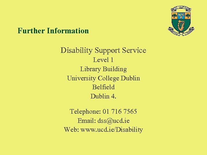 Further Information Disability Support Service Level 1 Library Building University College Dublin Belfield Dublin