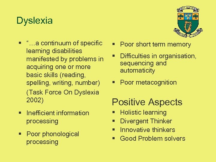 Dyslexia § “…a continuum of specific learning disabilities manifested by problems in acquiring one