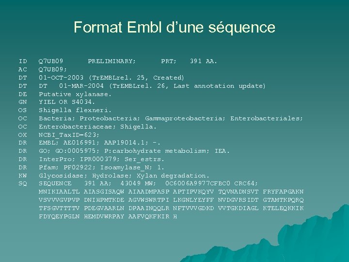Format Embl d’une séquence ID AC DT DT DE GN OS OC OC OX