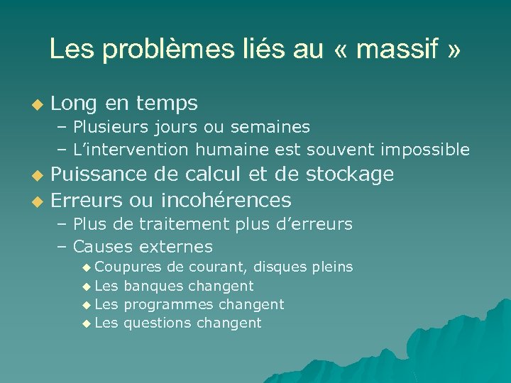 Les problèmes liés au « massif » u Long en temps – Plusieurs jours