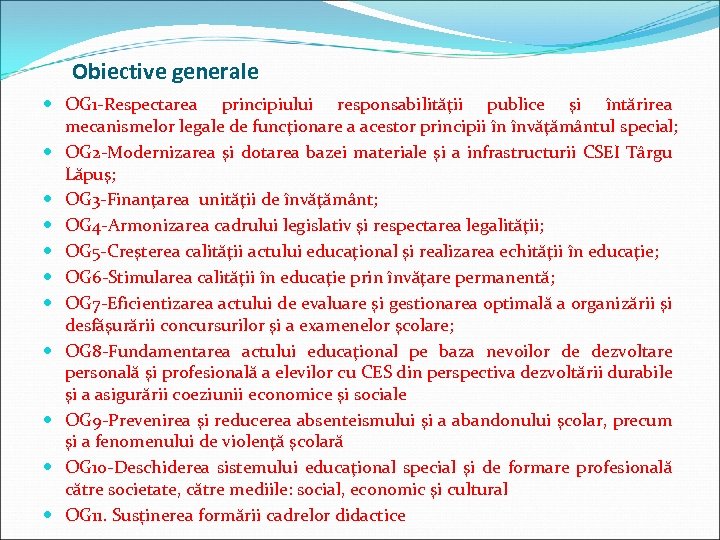 Obiective generale OG 1 -Respectarea principiului responsabilităţii publice şi întărirea mecanismelor legale de funcţionare