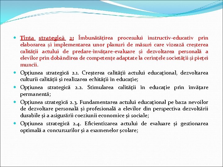  Ţinta strategică 2: Îmbunătățirea procesului instructiv-educativ prin elaborarea și implementarea unor planuri de