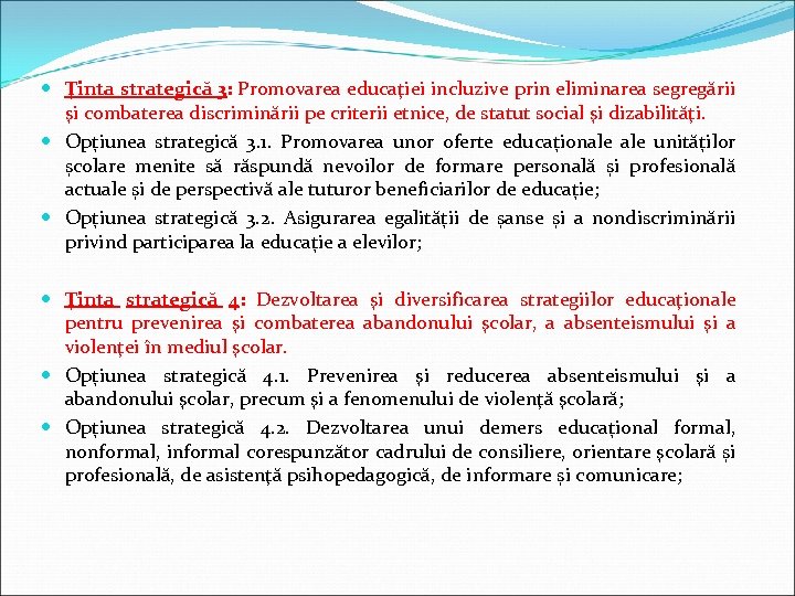  Ţinta strategică 3: Promovarea educaţiei incluzive prin eliminarea segregării şi combaterea discriminării pe