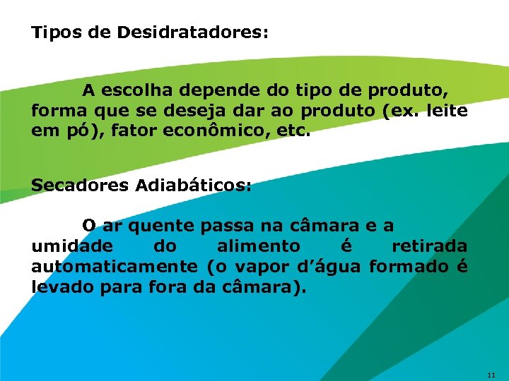 Tipos de Desidratadores: A escolha depende do tipo de produto, forma que se deseja