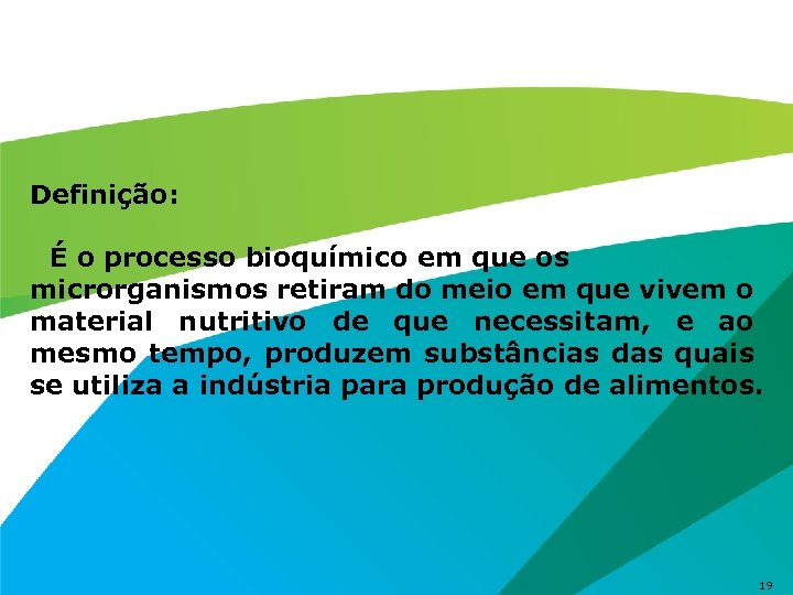 Definição: É o processo bioquímico em que os microrganismos retiram do meio em que