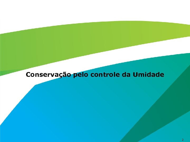Conservação pelo controle da Umidade 2 