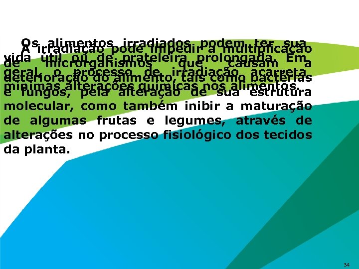 Os alimentos irradiados a multiplicação A irradiação pode impedirpodem ter sua vida útil ou