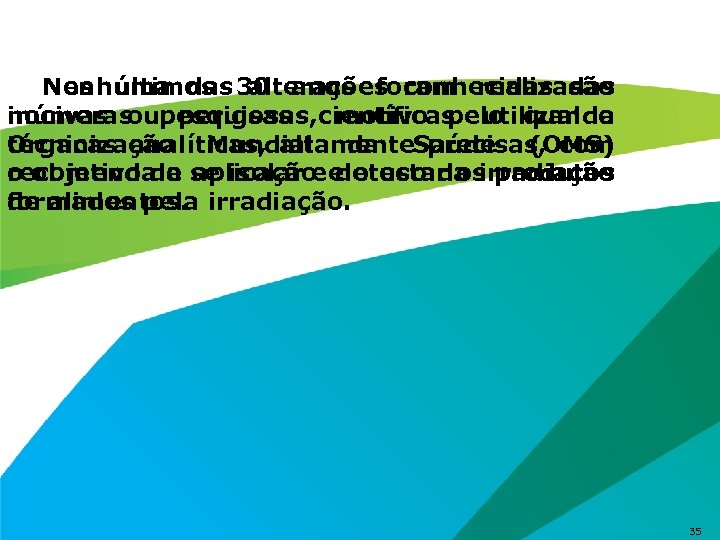 Nos últimos alterações conhecidas são Nenhuma das 30 anos foram realizadas inúmeras nocivas oupesquisas