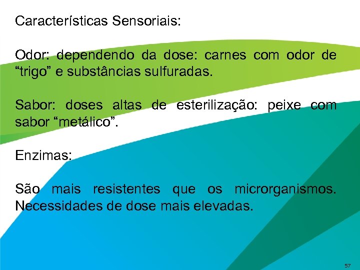 Características Sensoriais: Odor: dependendo da dose: carnes com odor de “trigo” e substâncias sulfuradas.