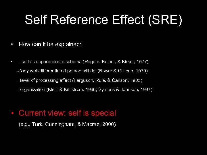 Self Reference Effect (SRE) • How can it be explained: • - self as