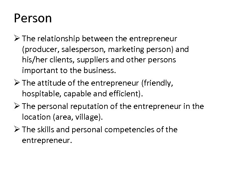 Person Ø The relationship between the entrepreneur (producer, salesperson, marketing person) and his/her clients,