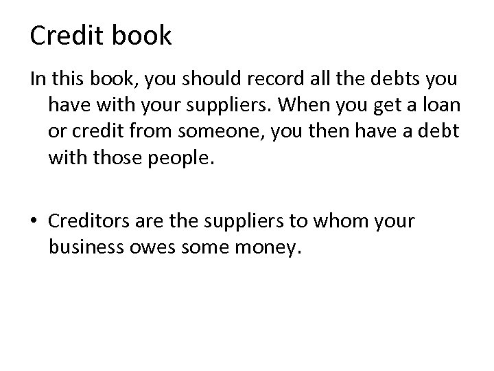 Credit book In this book, you should record all the debts you have with