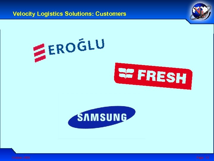 Velocity Logistics Solutions: Customers October 2009 Page 12 