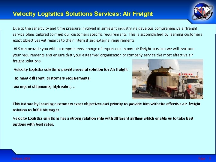 Velocity Logistics Solutions Services: Air Freight Due to the sensitivity and time pressure involved