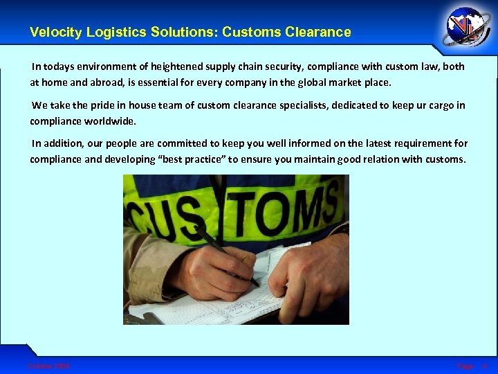 Velocity Logistics Solutions: Customs Clearance In todays environment of heightened supply chain security, compliance