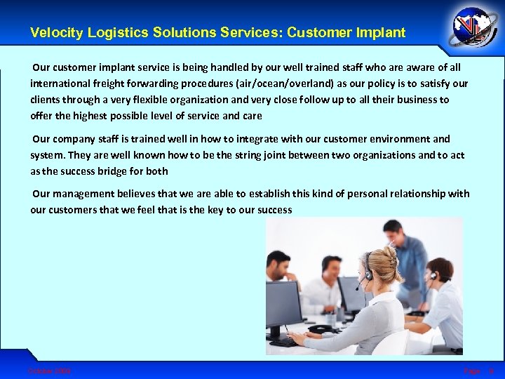 Velocity Logistics Solutions Services: Customer Implant Our customer implant service is being handled by