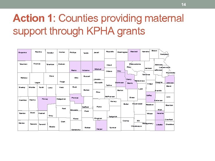 14 Action 1: Counties providing maternal support through KPHA grants Rawlins Cheyenne Sherman Decatur
