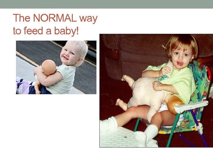 The NORMAL way to feed a baby! 