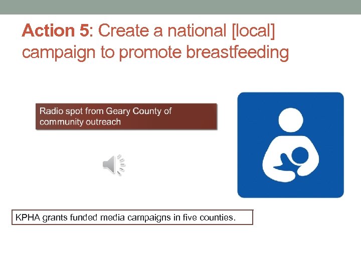 Action 5: Create a national [local] campaign to promote breastfeeding KPHA grants funded media