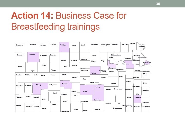 35 Action 14: Business Case for Breastfeeding trainings Rawlins Cheyenne Sherman Decatur Sheridan Thomas