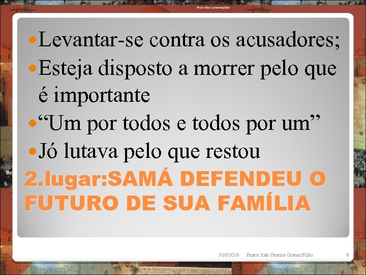  Levantar-se contra os acusadores; Esteja disposto a morrer pelo que é importante “Um