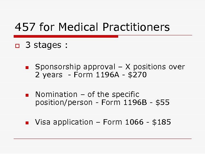 457 for Medical Practitioners o 3 stages : n n n Sponsorship approval –