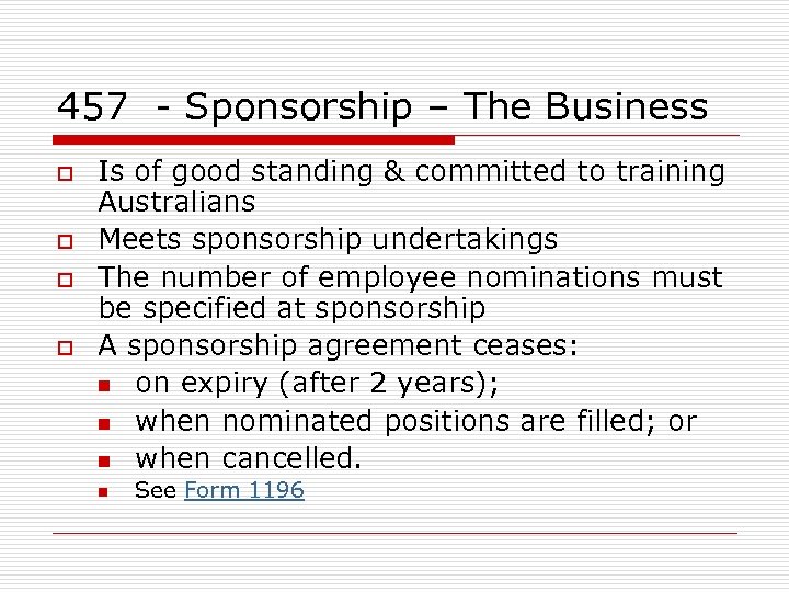 457 - Sponsorship – The Business o o Is of good standing & committed