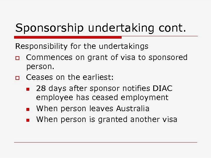 Sponsorship undertaking cont. Responsibility for the undertakings o Commences on grant of visa to