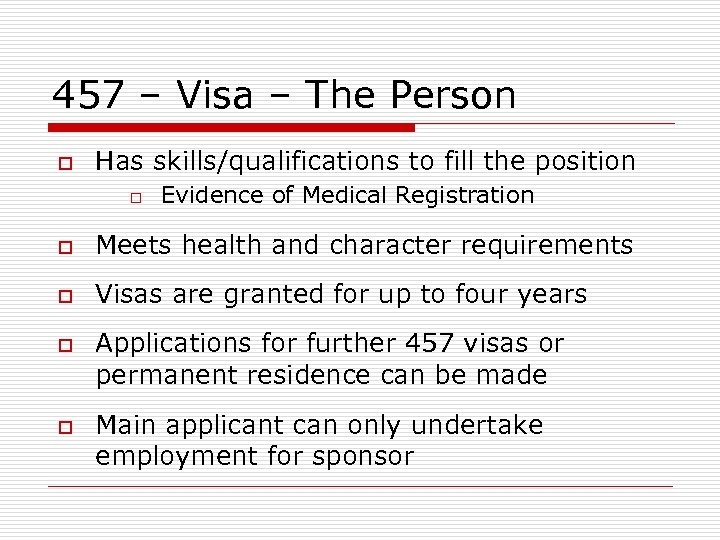 457 – Visa – The Person o Has skills/qualifications to fill the position o