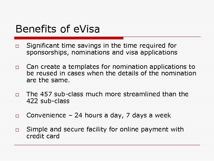 Benefits of e. Visa o o o Significant time savings in the time required