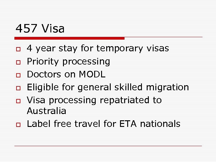 457 Visa o o o 4 year stay for temporary visas Priority processing Doctors