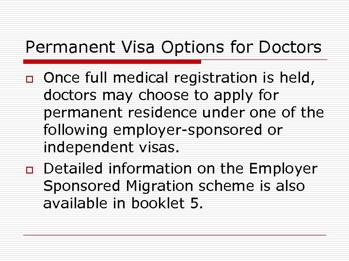 Permanent Visa Options for Doctors o o Once full medical registration is held, doctors