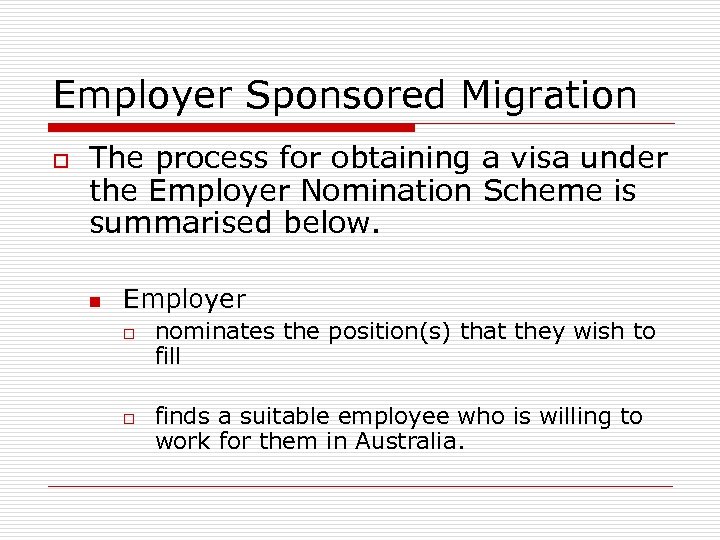 Employer Sponsored Migration o The process for obtaining a visa under the Employer Nomination